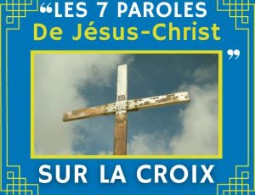 Tout comprendre des 7 paroles de Jésus à la croix.