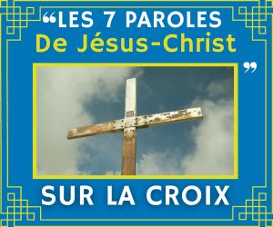 Les 7 paroles de Jesus christ sur la croix